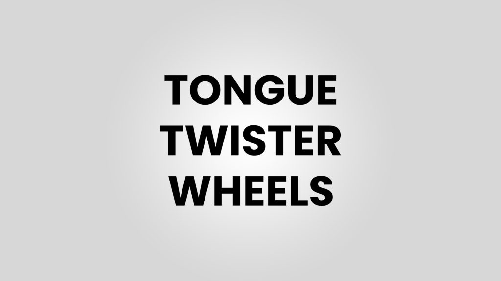 Tongue Twister Wheels
